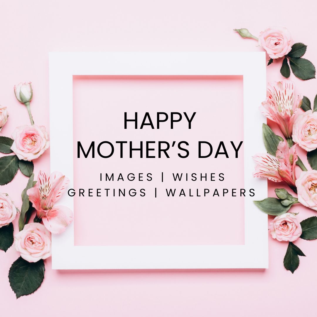 Convey Your Love: Happy Mothers Day Images to Make Her Day